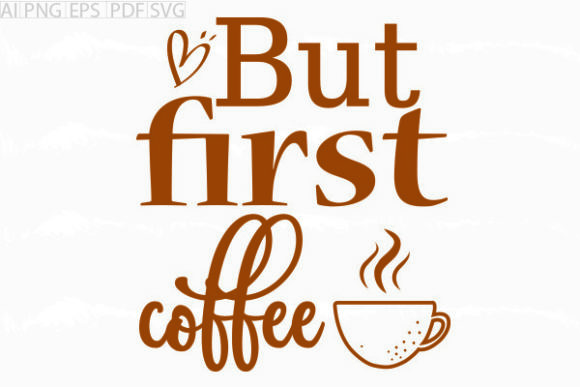 About but First Coffee Svg Graphic