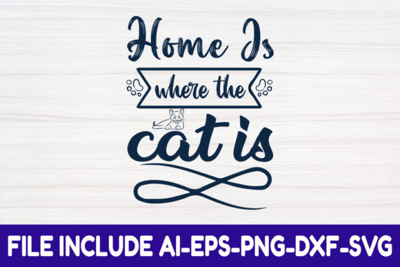 Cat SVG Design for Crafts and Graphics: Home is Where the Cat Is