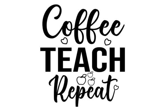 Coffee Teach Repeat Svg T-Shirt Design for Graphics & Crafts