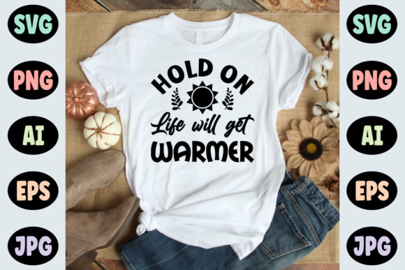 Hold on Life Will Get Warmer Spring SVG for Crafts & Graphics