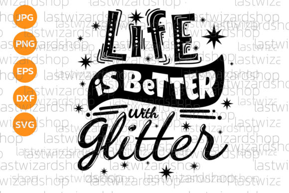 Life is Better with Glitter Svg: Graphics and Crafts