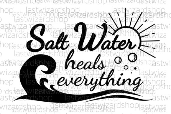 Salt Water Heals Everything Svg, Beach Graphics