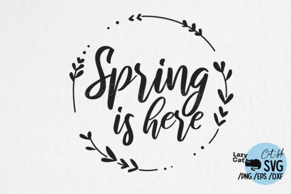 Spring is Here SVG Design for Crafts and Graphics