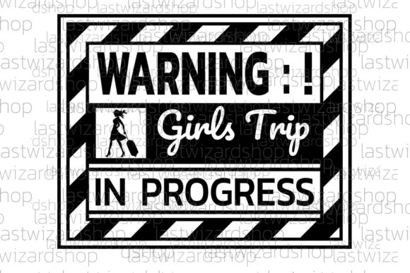 Warning Girls Trip In Progress Svg Graphics